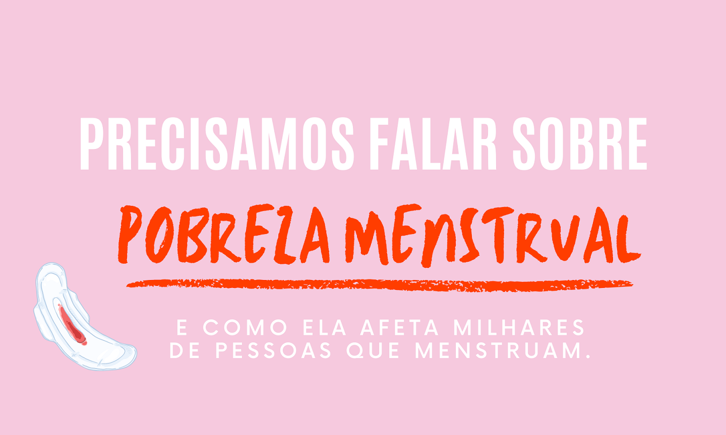 Estudo do Banco Mundial estima que pelo menos 500 milhões de mulheres no mundo não dispõem de instalações adequadas para a higiene no período menstrual.