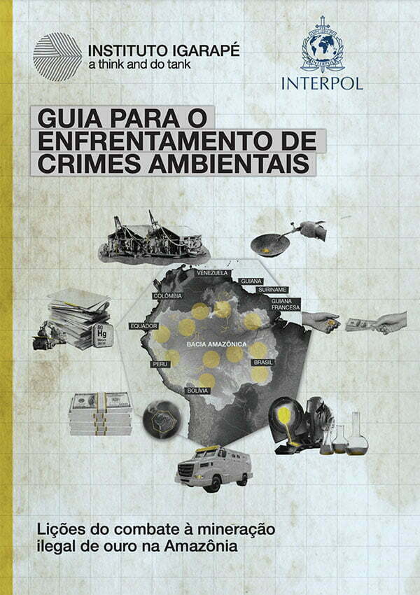 Relatório produzido pelo Instituto Igarapé e pela Interpol sobre o garimpo ilegal na Amazônia. Reprodução