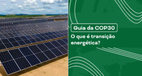COP30: O que é transição energética?