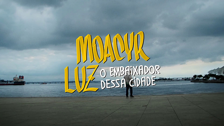 Cartaz de Moacyr Luz, o Embaixador Dessa Cidade: documentário para rir e para chorar (Foto: Divulgação)